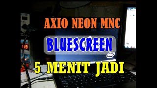 AXIO NEON MNC BLUESCREEN 5MENIT JADI [upl. by Zacks]