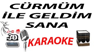 CÜRMÜM İLE GELDİM SANA KARAOKE 3DTÜRKİYE KARAOKE [upl. by Clarita62]