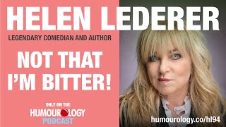 Not that I’m bitter Comedy legend Helen Lederer shares all on the Humourology Podcast [upl. by Renate850]