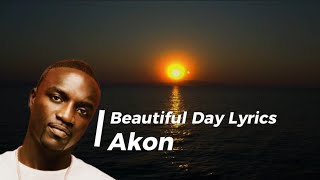 Akon  Beautiful Day Lyrics [upl. by Nocaj]