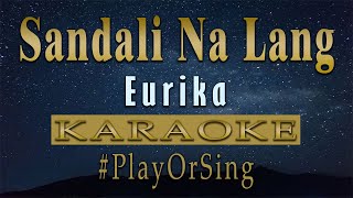 Sandali Na Lang  Eurika KARAOKE VERSION [upl. by Greabe275]