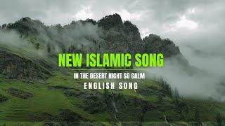 Beautiful Song  In the desert night so calm  New English Song 2024 [upl. by Nylinej909]