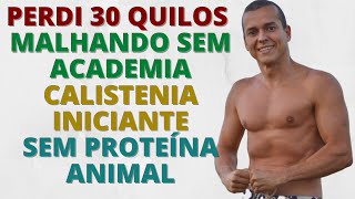 MALHANDO SEM ACADEMIA SEM PROTEÍNA ANIMAL CALISTENIA INICIANTE [upl. by Fabio552]