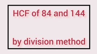 HCF of 84 and 144 by division method  Learnmaths [upl. by Aluk]