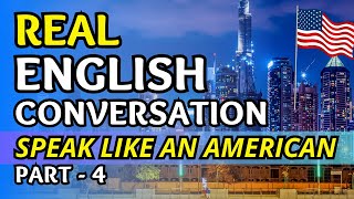 Real English Conversation 4  American English Conversation  Daily English Conversation  English [upl. by Zoi128]