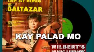 KAY PALAD MO  Baltazar [upl. by Dun]