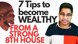 7 Tips to become SUPER WEALTHY from a STRONG 8th HOUSE by NipoonJoshi [upl. by Caralie454]