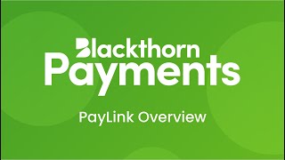 Blackthorn Payments  PayLink Overview [upl. by Daisey]