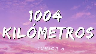 1004 KM Junior H LetrasLyrics Official [upl. by Essilrahc]