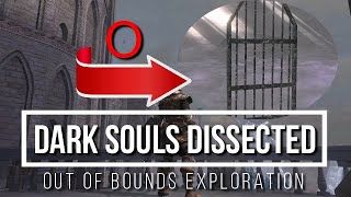 Dark Souls Dissected 10  Out of Bounds Exploration [upl. by Eyllek]