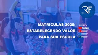 Matrículas 2025 Estabelecendo Valor para Sua Escola [upl. by Seuqirdor]