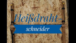 DIY Heißdrahtschneider [upl. by Lorollas]