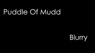 Puddle Of Mudd  Blurry lyrics [upl. by Sekofski]