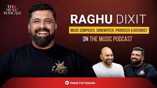 Raghu Dixit Reveals His Musical Journey from Folk Fusion to Global Fame  The Music Podcast [upl. by Haslam808]