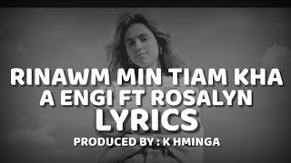 RINAWM MIN TIAM KHA  A ENGI amp ROSALYN LYRICS VIDEO  PRODUCED BY  K HMINGA [upl. by Ellekcim]