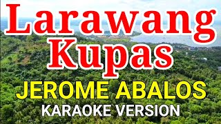 LARAWANG KUPAS  Jerome Abalos Karaoke Version [upl. by Mccreery]