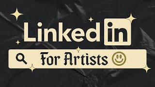 7 Tips for How Artists Should Use LinkedIn [upl. by Yci]