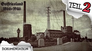 🏭 INDUSTRIALISIERUNG FORTSCHRITT und Urlaub auf den INSELN  Ostfrieslands GESCHICHTE 25 [upl. by Larisa463]