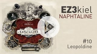 EZ3kiel  Naphtaline 10 Leopoldine [upl. by Alcus]