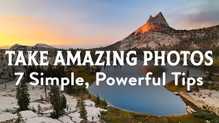 How To Take Amazing Photos 7 Simple amp Powerful Photography Tips [upl. by Yenahteb]