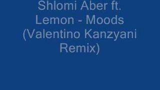 Shlomi Aber ft Lemon  Moods Valentino Kanzyani Remix [upl. by Edva]