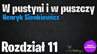 W pustyni i w puszczy  Rozdział 11  Henryk Sienkiewicz  Audiobook za darmo  pawcioaudiobooki [upl. by Otti845]