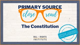 The Constitution Explained  A Primary Source Close Read w BRI [upl. by Egni]