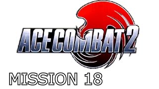 Ace Combat 2  Mission 18  Operation Jewel Box [upl. by Edasalof]