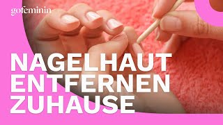 Nagelhaut entfernen So einfach gehts [upl. by Jehovah]