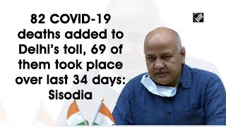 82 COVID19 deaths added to Delhi’s toll 69 of them took place over last 34 days Sisodia [upl. by Hcahsem]