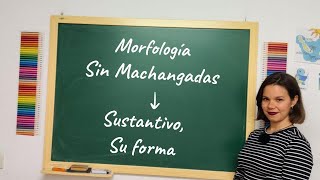 Sustantivo su forma  Morfología Sin Machangadas PAU ESO Bachillerato [upl. by Arjan]