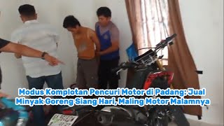 Modus Komplotan Pencuri Motor di Padang Jual Minyak Goreng Siang Hari Maling Motor Malamnya [upl. by Name]