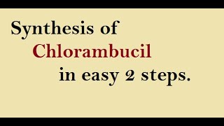 Synthesis of Chlorambucil  Pharmacy Hunt [upl. by Barclay]