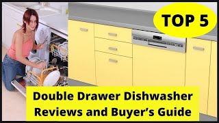 Double Drawer Dishwasher Reviews and Buyer’s Guide 2022 [upl. by Nylrebmik]