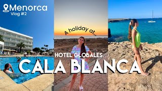 A holiday at HOTEL CALA BLANCA MENORCA  Vlog 2  July 2024  Globales Hotels 🧡 [upl. by Venetia92]