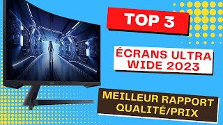 Le Top 3 écrans ultra wide qualitéprix  2023 [upl. by Sapienza]