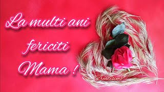 La multi ani mama mea ❤️Mensaje frumoase si urari pentru ziua ta de nastere 💐🎁 Felicitare muzicala🎶 [upl. by Yelrihs]