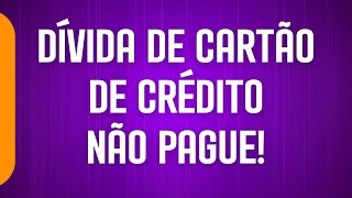 Dívida de cartão de crédito Não pague [upl. by Seyah17]