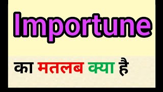 Importune meaning in hindi  importune ka matlab kya hota hai  word meaning english to hindi [upl. by Notsahc]