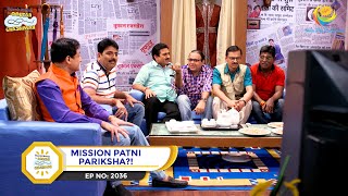 Ep 2036  Mission Patni Pariksha  Taarak Mehta Ka Ooltah Chashmah  Full Episode  तारक मेहता [upl. by Nicolette]