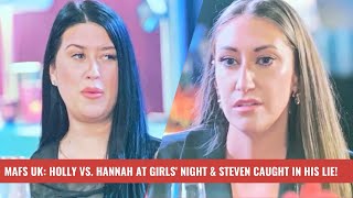 MAFS UK Holly vs Hannah at Girls Night amp Steven Caught in His Lie [upl. by Cowen910]