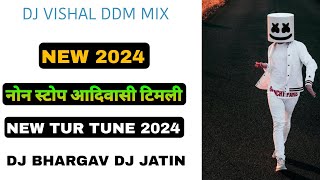 NEW TUR TUNE 2024 • NON STOP AADIVASI TIMLI NON STOP MIXING DJ VISHAL DDM Ep1 [upl. by Bevan]