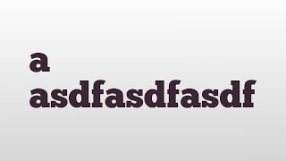 a asdfasdfasdf meaning and pronunciation [upl. by Telfore]