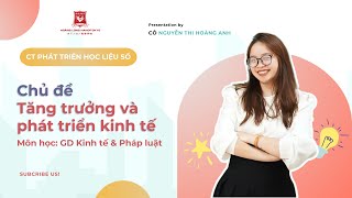 GD KTampPL TĂNG TRƯỞNG VÀ PHÁT TRIỂN KINH TẾ GV Nguyễn Thị Hoàng Anh [upl. by Mapel]