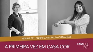 Marília Pellegrini e Ana Paula Guimarães falam sobre a primeira vez na CASA COR SP [upl. by Malanie]