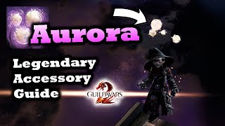 Aurora Legendary Accessory Guide for Guild Wars 2 [upl. by Rianon]