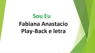 Sou Eu  Fabiana Anastácio  PlayBack e letra [upl. by Huai930]