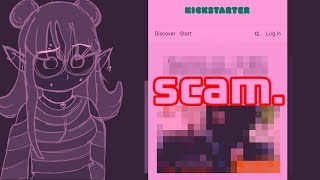 Kickstarter Scams Need To Stop [upl. by Pepe451]