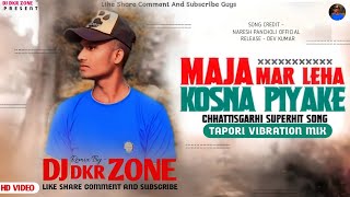 Kosna Piya Ke Maja Maar Leha Saari  Chhattisgarhi SuperHit Song  Tapori Vibration Mix  DjDKR Zone [upl. by Connelly147]