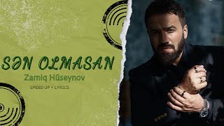 Zamiq Hüseynov — Sən Olmasan  speed up  lyrics [upl. by Anahc]